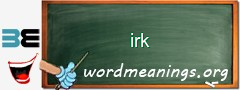 WordMeaning blackboard for irk